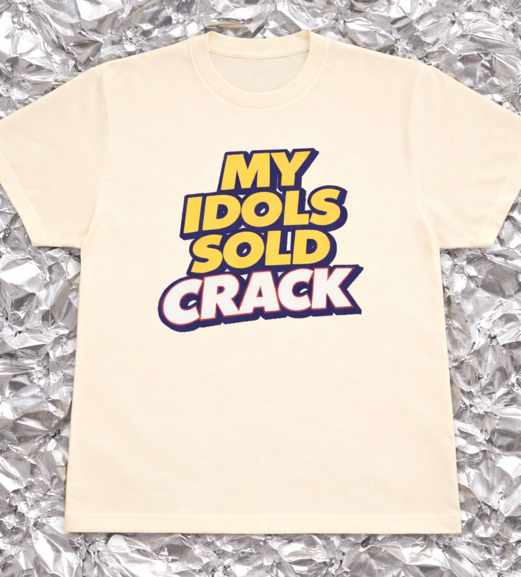 My Idols Sold Crack cream T-Shirt